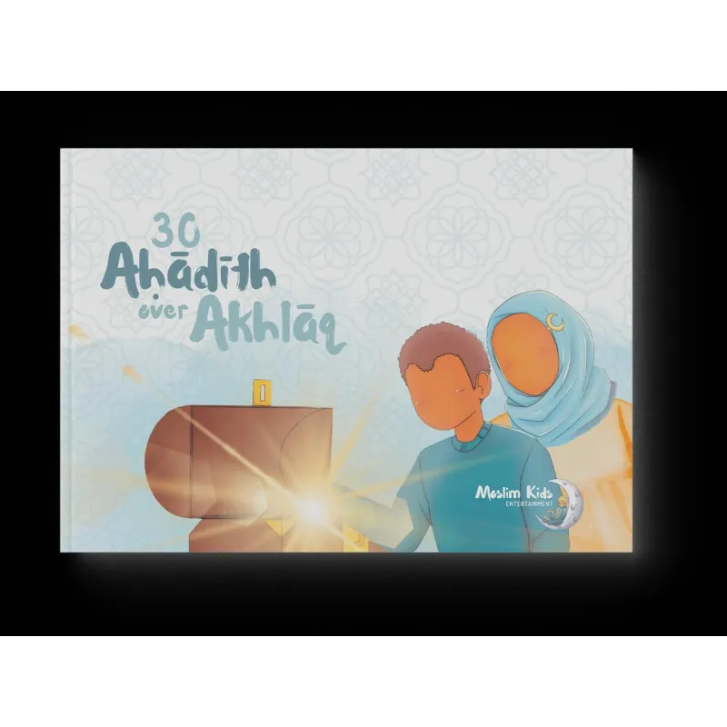 30 AHadith over akhlaaq perfect voor het stimuleren van goed gedrag Moslim Kids Entertainment