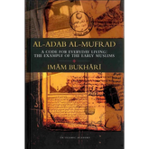 Al-Adab Al-Mufrad Deluxe (a code for everyday living: the example of the early muslims) - Islamboekhandel.nl