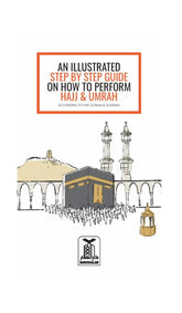 An Illustrated Step-by-Step Guide on How to Perform an Accepted Hajj & Umrah - Islamboekhandel.nl