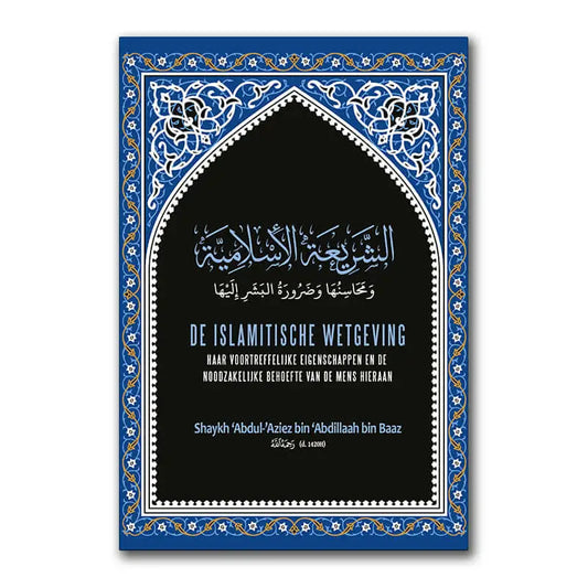 Islamitische wetgeving, haar voortreffelijke eigenschappen en de noodzakelijke behoefte van de mens hieraan - Islamboekhandel.nl