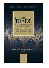The Art of Trade, Craftmanship and Work in Islām by Imām Abū Bakr Al-Khallāl