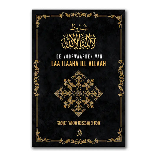 De Voorwaarden van Laa ilaaha ill Allaah - Islamboekhandel.nl