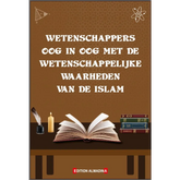 Wetenschappers oog in oog met de wetenschappelijke waarheden van de Islam