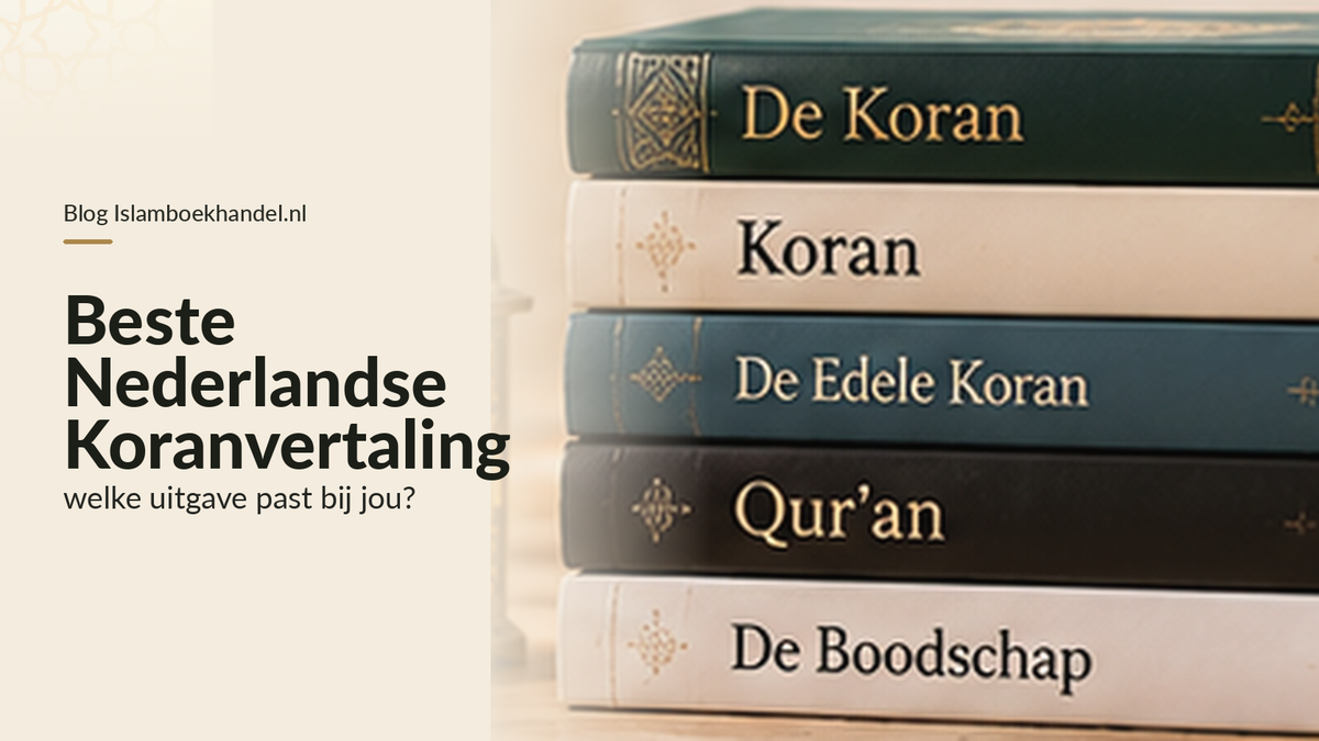 Beste Nederlandse Koranvertaling: welke uitgave past bij jou?