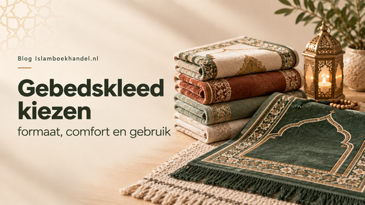 Gebedskleed kiezen: formaat, comfort en gebruik