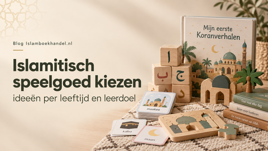 Islamitisch speelgoed kiezen per leeftijd en leerdoel