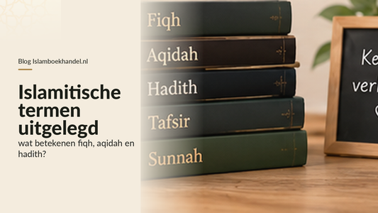 Islamitische termen uitgelegd: fiqh, aqidah en hadith