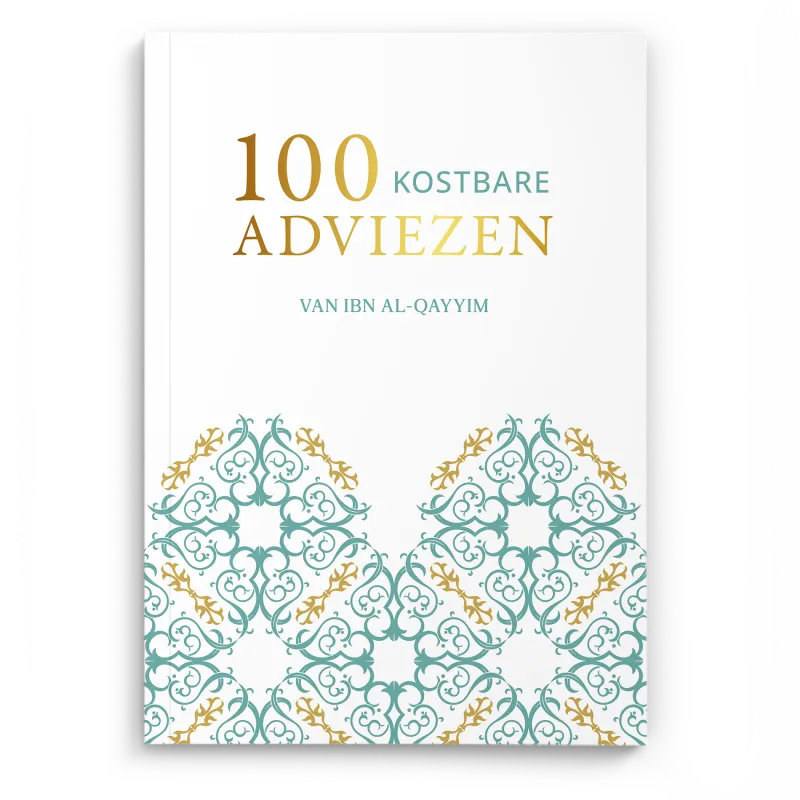 100 Kostbare Adviezen Van Ibn al - Qayyim - Boek