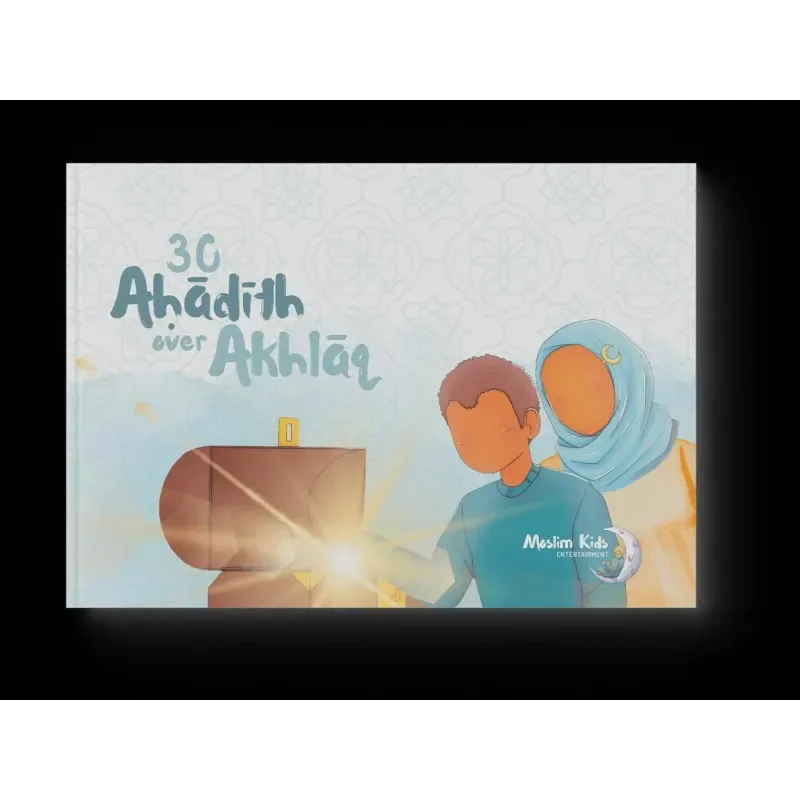 30 AHadith over akhlaaq (perfect voor het stimuleren van goed gedrag) - Islamboekhandel.nl