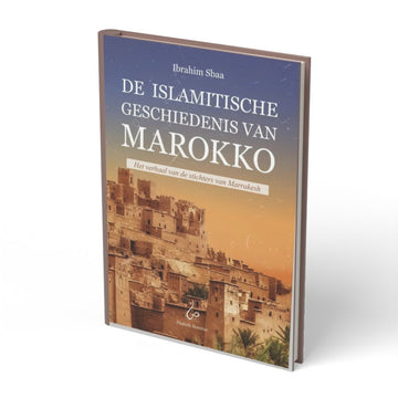 De Islamitische Geschiedenis van Marokko / Het verhaal van d - boek