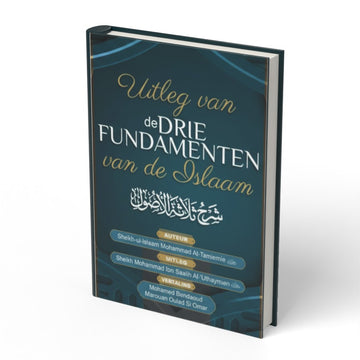 Uitleg van de drie fundamenten van de Islam - boek