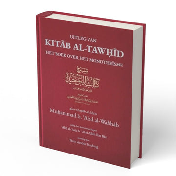 Uitleg van al Kitab at-Tawhied - het boek over Monotheïsme - boek