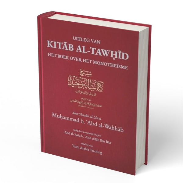 Uitleg van al Kitab at-Tawhied - het boek over Monotheïsme - boek