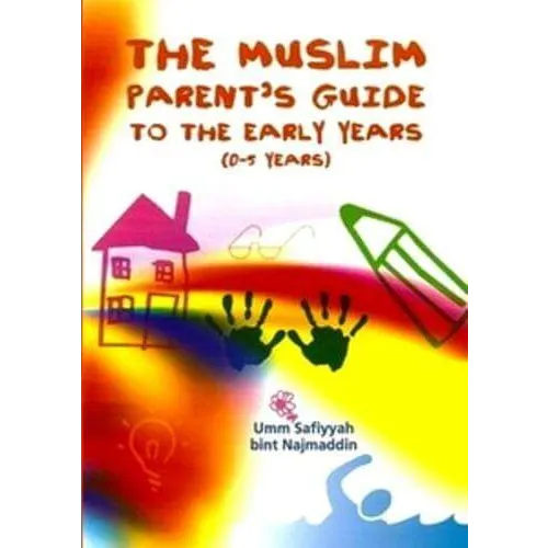 A muslim Parents Guide to the Early Years Ta Ha Publishers
