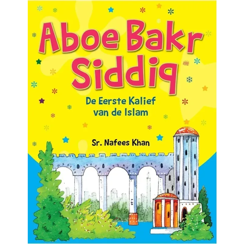 Aboe Bakr Siddiq (kinderboek) - Islamboekhandel.nl