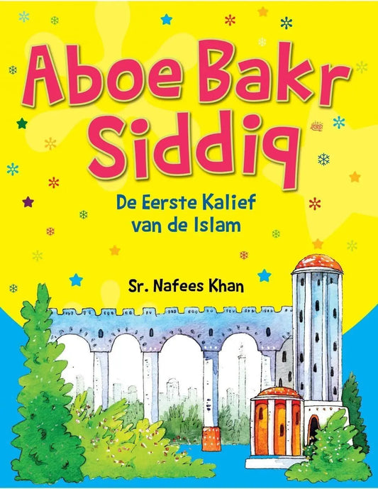 Aboe Bakr Siddiq (kinderboek) - Islamboekhandel.nl
