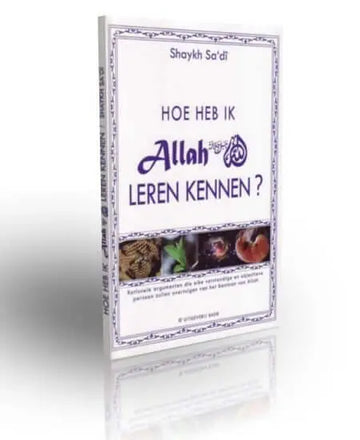Hoe heb ik Allah leren kennen? - Islamboekhandel.nl