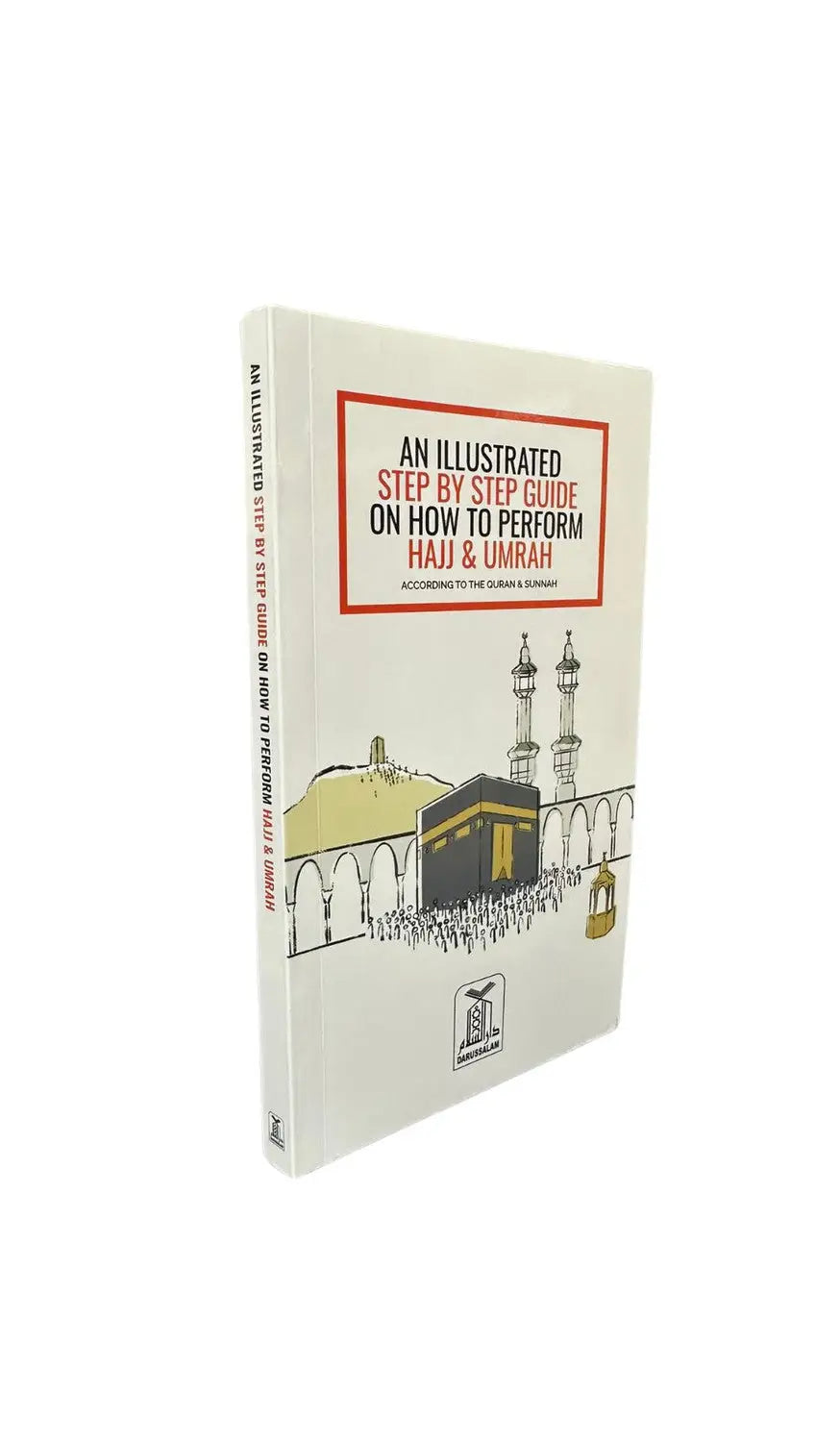 An Illustrated Step-by-Step Guide on How to Perform an Accepted Hajj & Umrah - Islamboekhandel.nl
