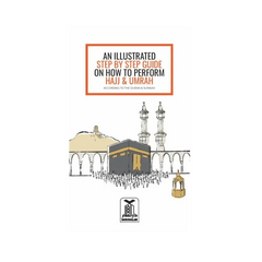An Illustrated Step-by-Step Guide on How to Perform an Accepted Hajj & Umrah - Islamboekhandel.nl