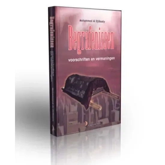 Begrafenissen voorschriften en vermaningen - Islamboekhandel.nl