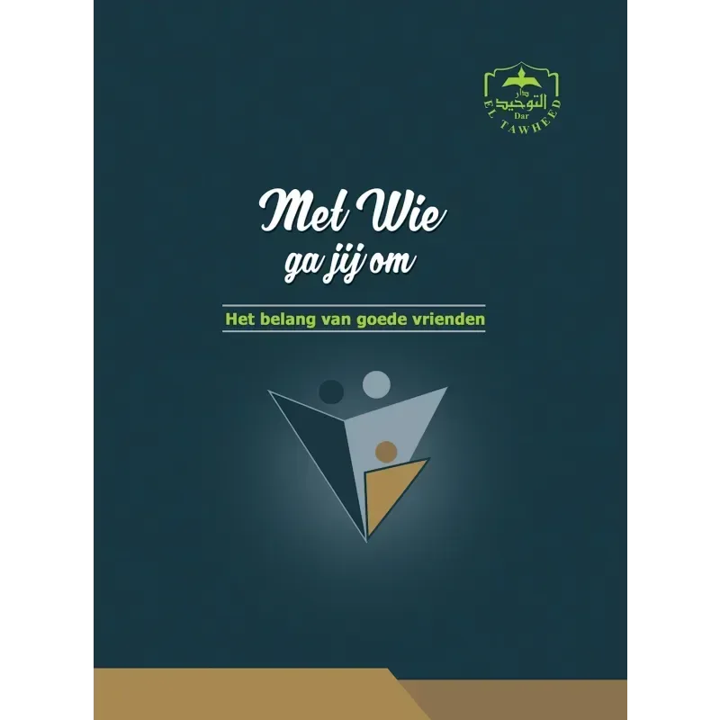 Met wie ga je om, het belang van goede vrienden. - Islamboekhandel.nl