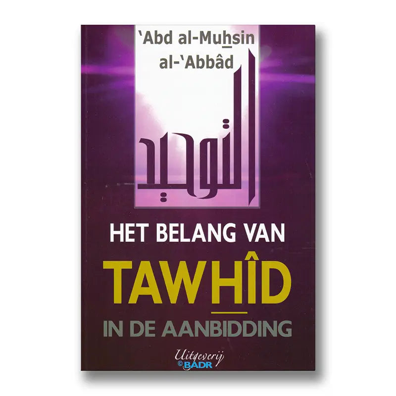Het Belang Van Tawhid In De Aanbidding - Islamboekhandel.nl