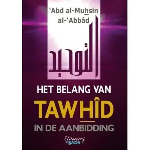 Het Belang Van Tawhid In De Aanbidding - Islamboekhandel.nl