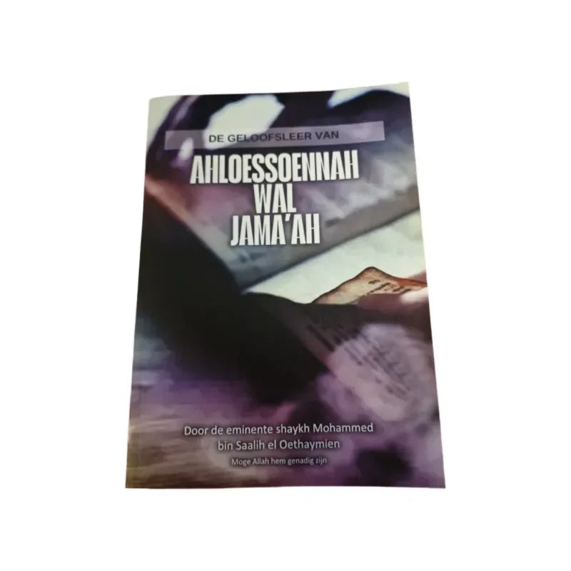 De Correcte Geloofsleer van Ahloessoennah wal Djama’ah - Islamboekhandel.nl