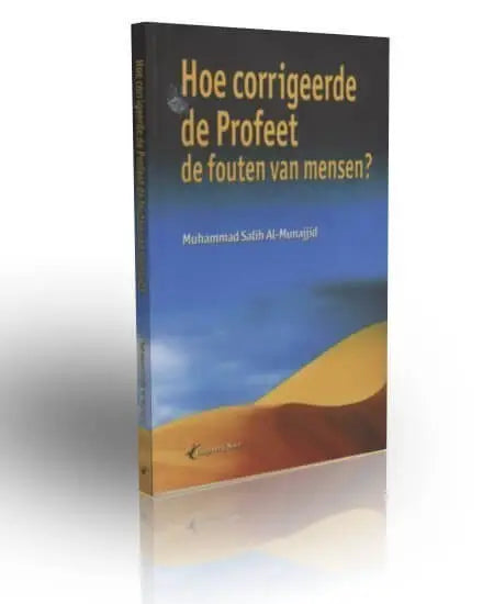 Hoe corrigeerde de Profeet fouten van mensen - Islamboekhandel.nl