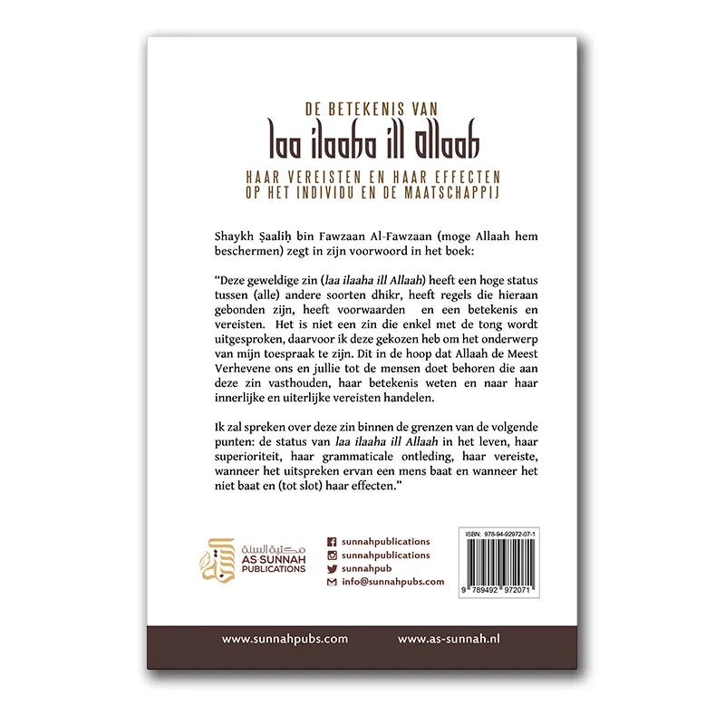 De Betekenis van Laa ilaaha ill Allaah, haar Vereisten en haar Effecten op het Individu en de Maatschappij As-Sunnah Publications
