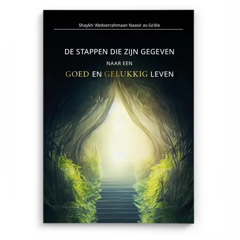 De stappen die zijn gegeven naar een GOED en GELUKKIG leven - Islamboekhandel.nl