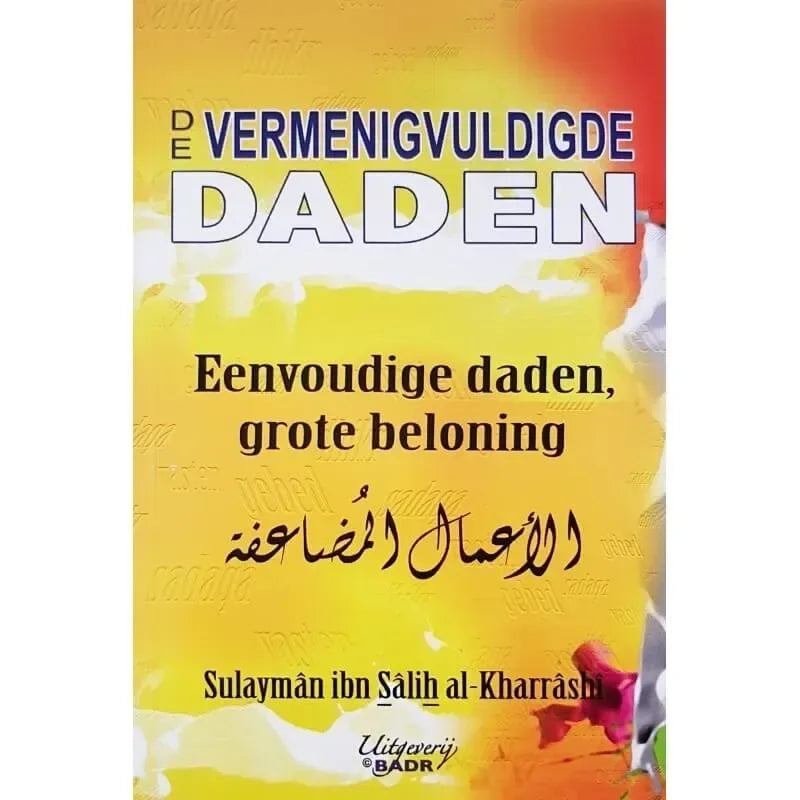 De vermenigvuldigde daden: eenvoudige daden, grote beloningen - Islamboekhandel.nl