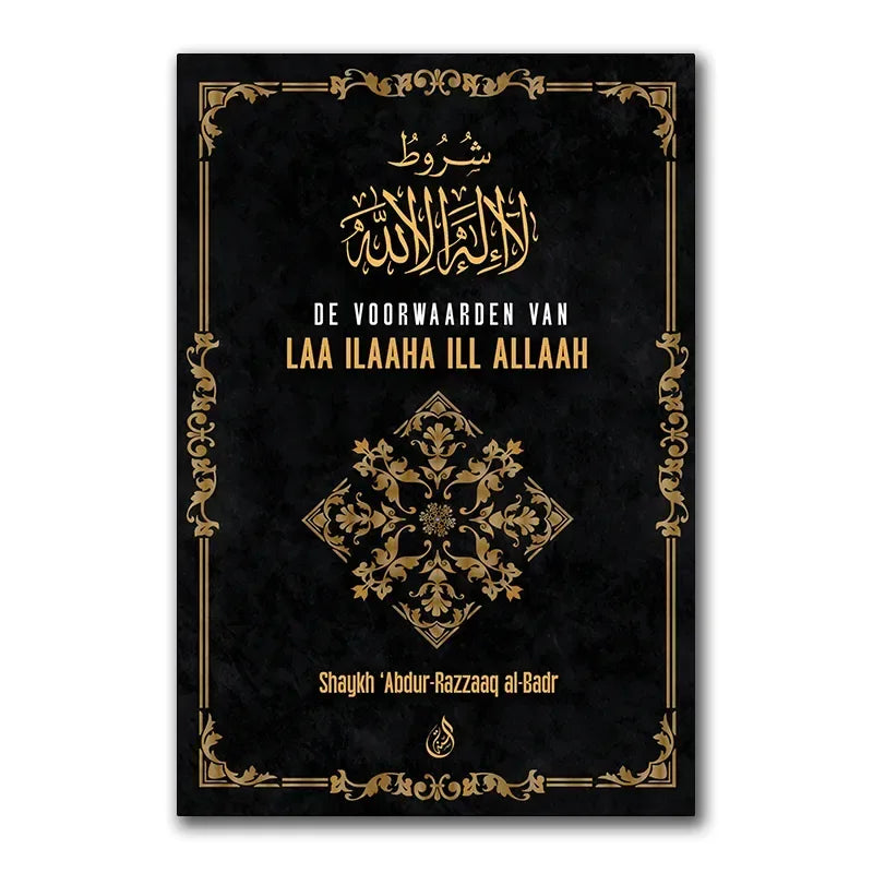 De Voorwaarden van Laa ilaaha ill Allaah - Islamboekhandel.nl
