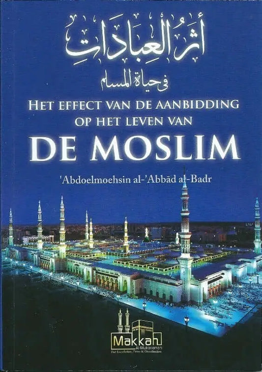 Het effect van de aanbidding op het leven van de moslim - Islamboekhandel.nl