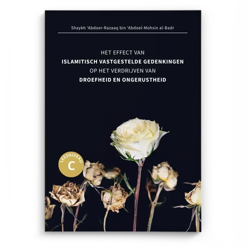 Het effect van islamitisch vastgestelde gedenkingen op het verdrijven van droefheid en ongerustheid - Islamboekhandel.nl