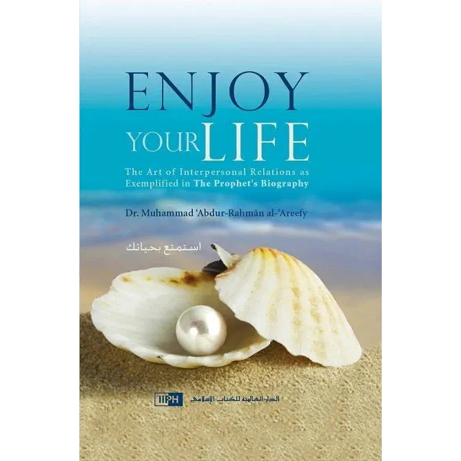 Enjoy Your Life IIPH - Dr. Muhammad ‘Abdur-Rahmân al-‘Areefy - Islamboekhandel.nl