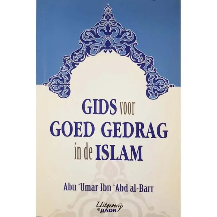 Gids voor goed gedrag in de Islam - Islamboekhandel.nl