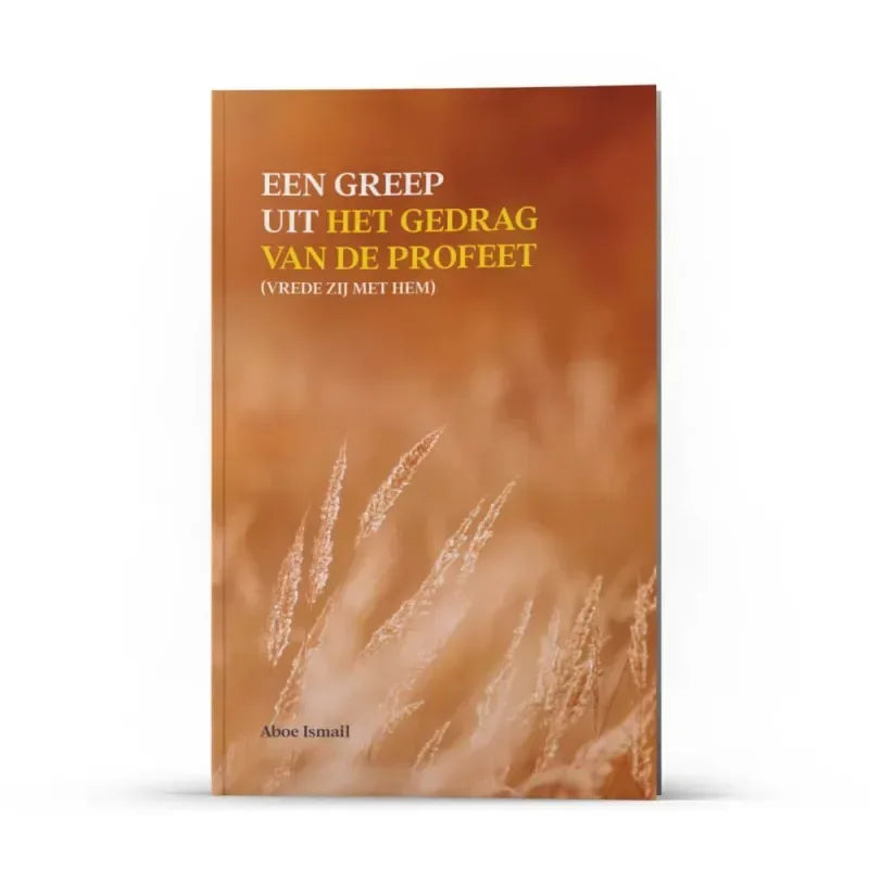 Een Greep uit het Gedrag van de Profeet - Islamboekhandel.nl