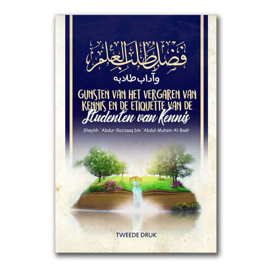 Gunsten van het vergaren van kennis en de etiquette van de studenten van kennis - Islamboekhandel.nl