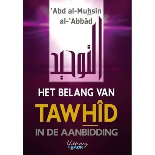 Het Belang Van Tawhid In De Aanbidding Badr