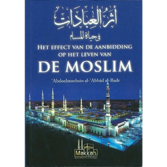 Het effect van de aanbidding op het leven van de moslim Makkah Publishing