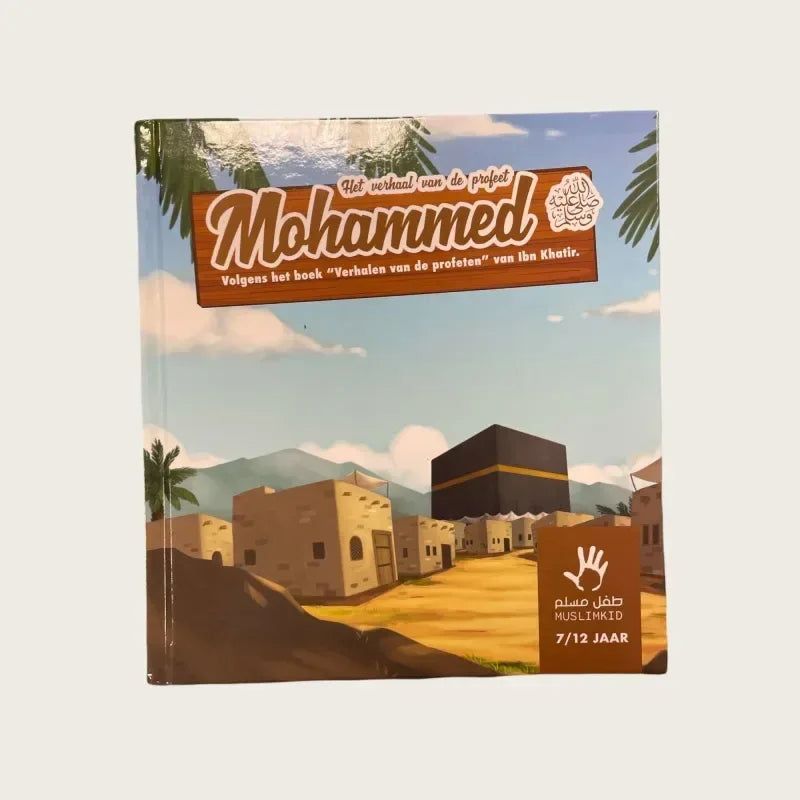 Het verhaal van de Profeet Mohammed (7-12) - Islamboekhandel.nl