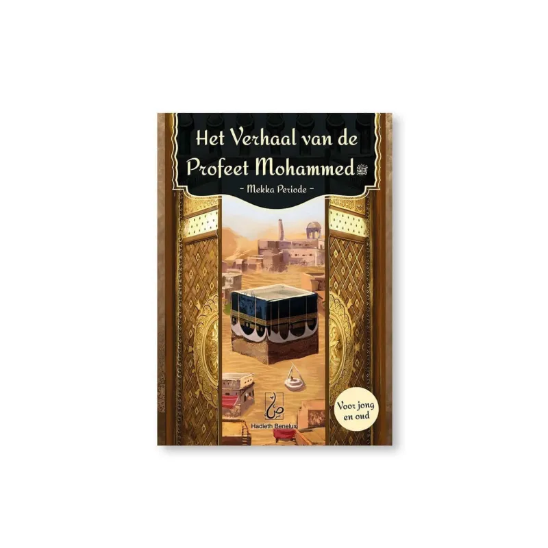 Het verhaal van de Profeet Mohammed -mekka periode Hadieth Benelux