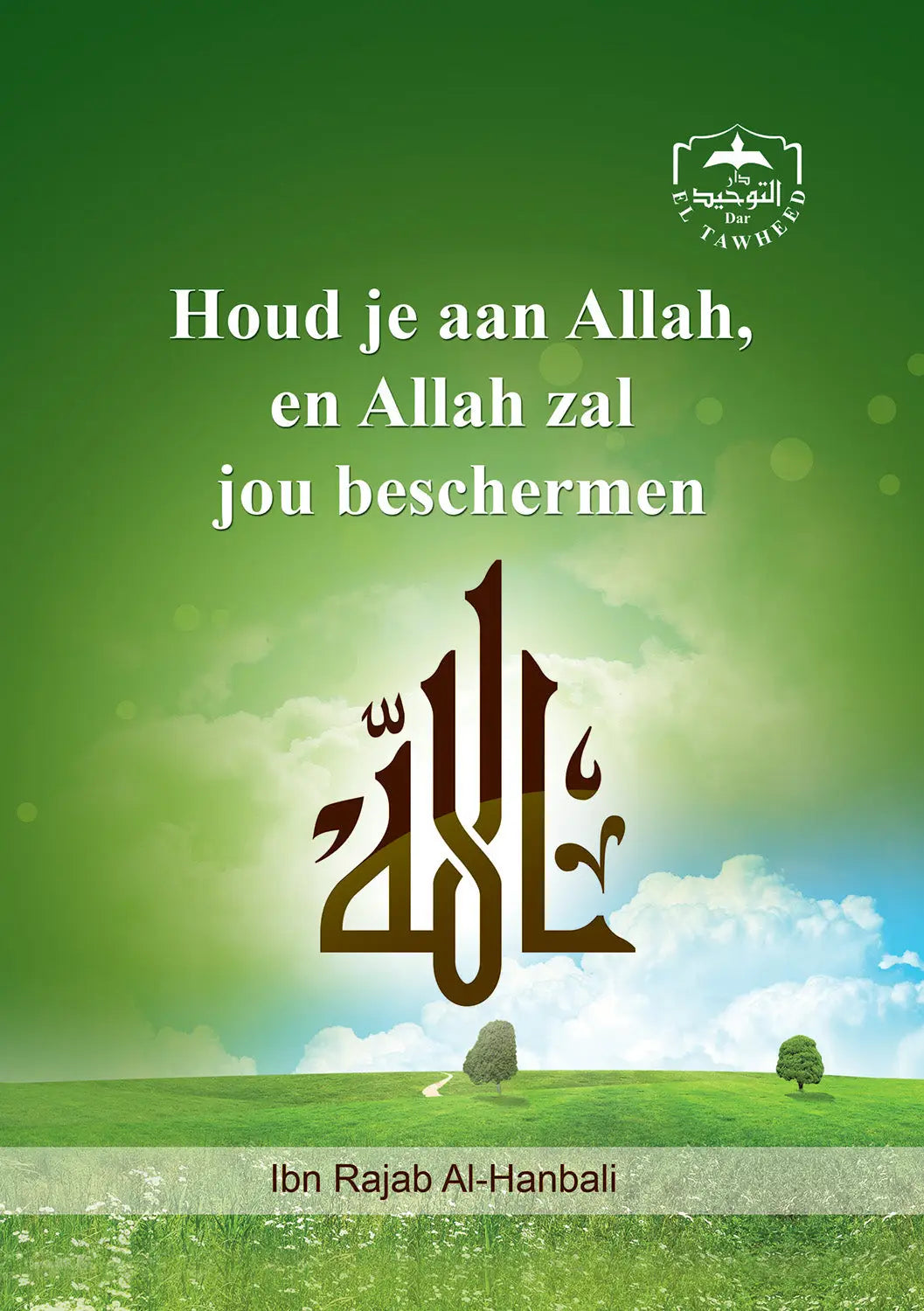 Hou je aan Allah en Allah zal jou beschermen - Islamboekhandel.nl