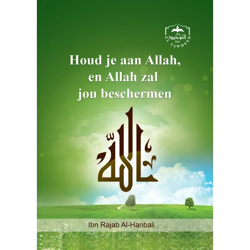 Hou je aan Allah en Allah zal jou beschermen - Islamboekhandel.nl