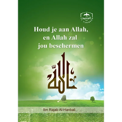 Hou je aan Allah en Allah zal jou beschermen - Islamboekhandel.nl