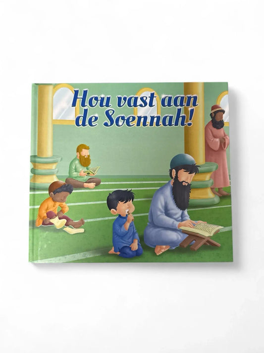 Hou vast aan de Soennah! - Islamboekhandel.nl