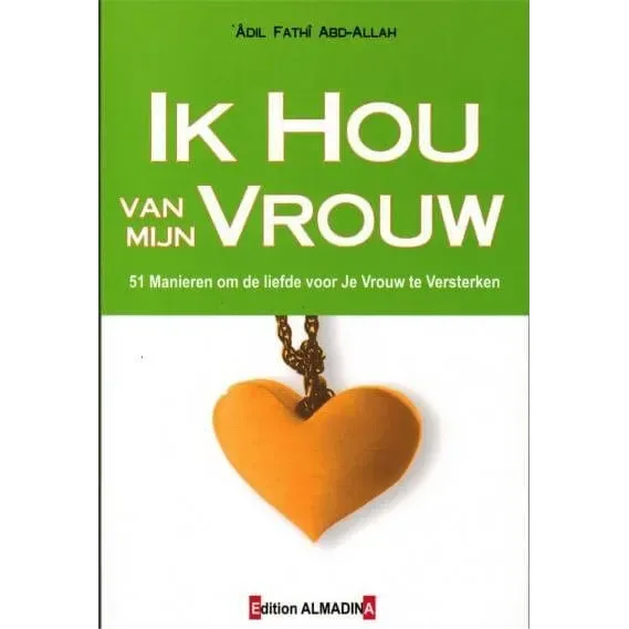 Ik hou van mijn vrouw - Islamboekhandel.nl