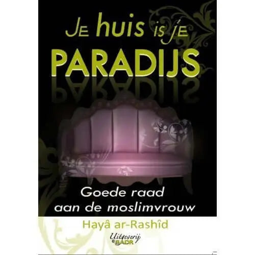 Je huis is je paradijs. - Islamboekhandel.nl