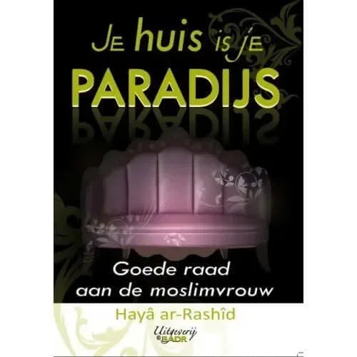 Je huis is je paradijs. - Islamboekhandel.nl